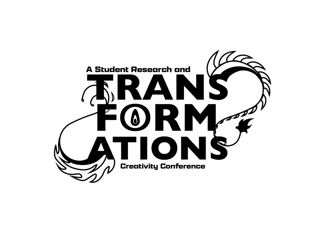 A Student Research and TRANSFORMATIONS Creativity Conference