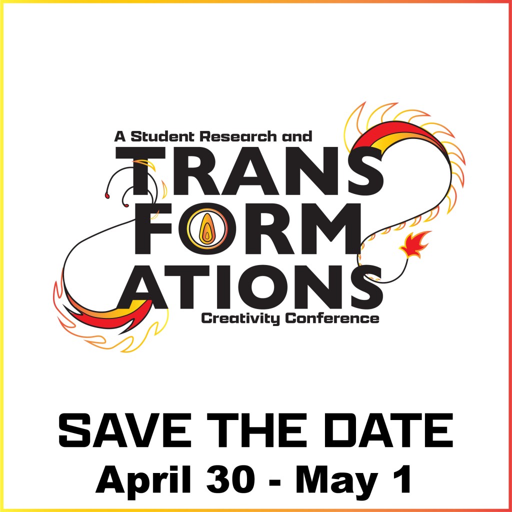 A Student Research and Transformations Creativity Conference. Save the Date, April 30 - May 1.